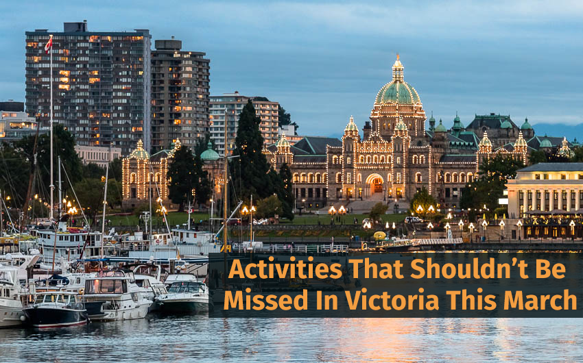 Activities That Shouldn’t Be Missed In Victoria This March